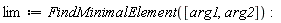 lim := FindMinimalElement([arg1, arg2]):