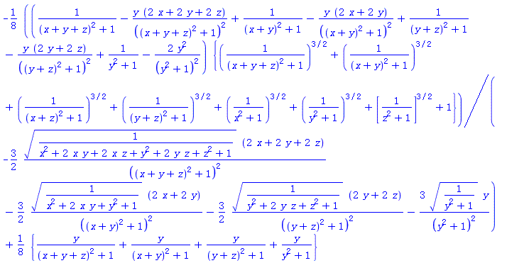 -(1/8)*(1/((x+y+z)^2+1)-y*(2*x+2*y+2*z)/((x+y+z)^2+1)^2+1/((x+y)^2+1)-y*(2*x+2*y)/((x+y)^2+1)^2+1/((y+z)^2+1)-y*(2*y+2*z)/((y+z)^2+1)^2+1/(y^2+1)-2*y^2/(y^2+1)^2)*{(1/((x+y+z)^2+1))^(3/2)+(1/((x+y)^2+1))^(3/2)+(1/((x+z)^2+1))^(3/2)+(1/((y+z)^2+1))^(3/2)+(1/(x^2+1))^(3/2)+(1/(y^2+1))^(3/2)+[1/(z^2+1)]^(3/2)+1}/(-(3/2)*(1/(x^2+2*x*y+2*x*z+y^2+2*y*z+z^2+1))^(1/2)*(2*x+2*y+2*z)/((x+y+z)^2+1)^2-(3/2)*(1/(x^2+2*x*y+y^2+1))^(1/2)*(2*x+2*y)/((x+y)^2+1)^2-(3/2)*(1/(y^2+2*y*z+z^2+1))^(1/2)*(2*y+2*z)/((y+z)^2+1)^2-3*(1/(y^2+1))^(1/2)*y/(y^2+1)^2)+(1/8)*{y/((x+y+z)^2+1)+y/((x+y)^2+1)+y/((y+z)^2+1)+y/(y^2+1)}