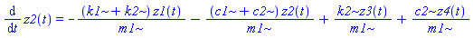 diff(z2(t), t) = -(k1+k2)*z1(t)/m1-(c1+c2)*z2(t)/m1+k2*z3(t)/m1+c2*z4(t)/m1