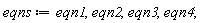 eqns := eqn1, eqn2, eqn3, eqn4;