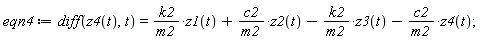 eqn4 := diff(z4(t), t) = k2*z1(t)/m2+c2*z2(t)/m2-k2*z3(t)/m2-c2*z4(t)/m2;