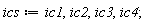 ics := ic1, ic2, ic3, ic4;