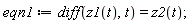 eqn1 := diff(z1(t), t) = z2(t);