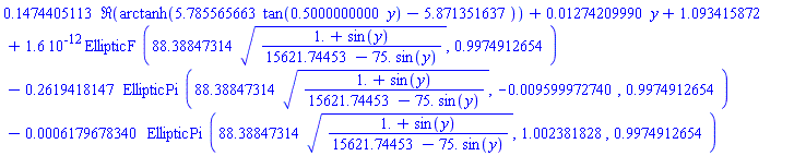 .1474405113*Re(arctanh(5.785565663*tan(.5000000000*y)-5.871351637))+0.1274209990e-1*y+1.093415872+0.16e-11*EllipticF(88.38847314*((1.+sin(y))/(15621.74453-75.*sin(y)))^(1/2), .9974912654)-.2619418147*EllipticPi(88.38847314*((1.+sin(y))/(15621.74453-75.*sin(y)))^(1/2), -0.9599972740e-2, .9974912654)-0.6179678340e-3*EllipticPi(88.38847314*((1.+sin(y))/(15621.74453-75.*sin(y)))^(1/2), 1.002381828, .9974912654)