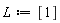 L := [1]