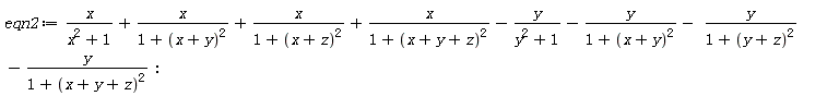eqn2 := x/(x^2+1)+x/(1+(x+y)^2)+x/(1+(x+z)^2)+x/(1+(x+y+z)^2)-y/(y^2+1)-y/(1+(x+y)^2)-y/(1+(y+z)^2)-y/(1+(x+y+z)^2):