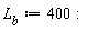 L[b] := 400: