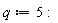 q := 5: