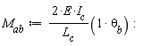 M[ab] := VectorCalculus:-`*`(VectorCalculus:-`*`(VectorCalculus:-`*`(VectorCalculus:-`*`(2, E), I[c]), 1/L[c]), theta[b]):
