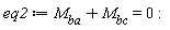 eq2 := VectorCalculus:-`+`(M[ba], M[bc]) = 0: