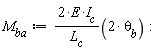M[ba] := VectorCalculus:-`*`(VectorCalculus:-`*`(VectorCalculus:-`*`(VectorCalculus:-`*`(2, E), I[c]), 1/L[c]), VectorCalculus:-`*`(2, theta[b])):