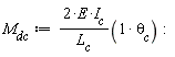 M[dc] := VectorCalculus:-`*`(VectorCalculus:-`*`(VectorCalculus:-`*`(VectorCalculus:-`*`(2, E), I[c]), 1/L[c]), theta[c]):