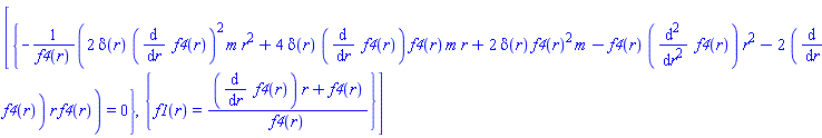 [{-(2*Dirac(r)*(diff(f4(r), r))^2*m*r^2+4*Dirac(r)*(diff(f4(r), r))*f4(r)*m*r+2*Dirac(r)*f4(r)^2*m-f4(r)*(diff(diff(f4(r), r), r))*r^2-2*(diff(f4(r), r))*r*f4(r))/f4(r) = 0}, {f1(r) = ((diff(f4(r), r))*r+f4(r))/f4(r)}]