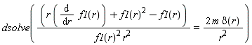 dsolve((r*(diff(f1(r), r))+f1(r)^2-f1(r))/(f1(r)^2*r^2) = 2*m*Dirac(r)/r^2)