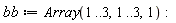 bb := Array(1 .. 3, 1 .. 3, 1)