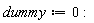 dummy := 0: