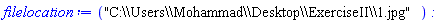 filelocation := "C:\\Users\\Mohammad\\Desktop\\ExerciseII\\1.jpg":