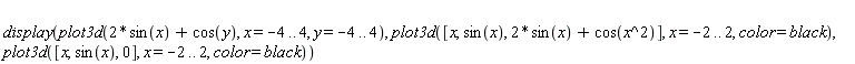 display(plot3d(Student:-VectorCalculus:-`+`(Student:-VectorCalculus:-`*`(2, sin(x)), cos(y)), x = -4 .. 4, y = -4 .. 4), plot3d([x, sin(x), Student:-VectorCalculus:-`+`(Student:-VectorCalculus:-`*`(2, sin(x)), cos(x^2))], x = -2 .. 2, color = black), plot3d([x, sin(x), 0], x = -2 .. 2, color = black))