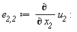 `e__2,2` := diff(u__2, x__2):