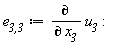 `e__3,3` := diff(u__3, x__3):