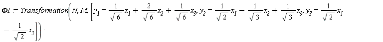 Phi1 := DifferentialGeometry:-Transformation(N, M, [y__1 = Physics:-`*`(Physics:-`^`(sqrt(6), -1), x__1)+Physics:-`*`(Physics:-`*`(2, Physics:-`^`(sqrt(6), -1)), x__2)+Physics:-`*`(Physics:-`^`(sqrt(6), -1), x__3), y__2 = Physics:-`*`(Physics:-`^`(sqrt(2), -1), x__1)-Physics:-`*`(Physics:-`^`(sqrt(3), -1), x__2)+Physics:-`*`(Physics:-`^`(sqrt(3), -1), x__3), y__3 = Physics:-`*`(Physics:-`^`(sqrt(2), -1), x__1)-Physics:-`*`(Physics:-`^`(sqrt(2), -1), x__3)]):