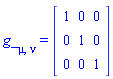 g_[mu, nu] = (Matrix(3, 3, {(1, 1) = 1, (1, 2) = 0, (1, 3) = 0, (2, 2) = 1, (2, 3) = 0, (3, 3) = 1}, storage = triangular[upper], shape = [symmetric]))