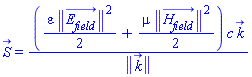 S_(x, y, z, t) = ((1/2)*varepsilon*Physics:-Vectors:-Norm(E__field_(x, y, z, t))^2+(1/2)*mu*Physics:-Vectors:-Norm(H__field_(x, y, z, t))^2)*c*k_/Physics:-Vectors:-Norm(k_)