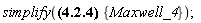 simplify(Physics[Vectors][Curl](Physics[Vectors][Curl](B__flux_(x, y, z, t)/mu)) = -varepsilon*(diff(diff(B__flux_(x, y, z, t), t), t)), {Maxwell_4})