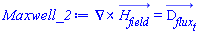 Physics:-Vectors:-Curl(H__field_(x, y, z, t)) = diff(D__flux_(x, y, z, t), t)