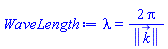 lambda = 2*Pi/Physics:-Vectors:-Norm(k_)