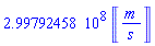299792458.*Units:-Unit(m/s)