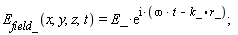 E__field_(x, y, z, t) = E_*exp(I*(omega*t-k_.r_))