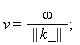 v = omega/LinearAlgebra[Norm](k_)