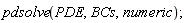 pdsolve(PDE, BCs, numeric);
