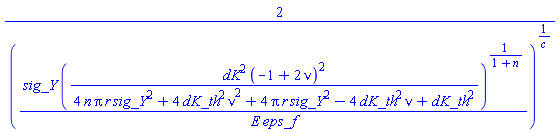 2/(sig_Y*(dK^2*(-1+2*nu)^2/(4*n*pi*r*sig_Y^2+4*dK_th^2*nu^2+4*pi*r*sig_Y^2-4*dK_th^2*nu+dK_th^2))^(1/(1+n))/(E*eps_f))^(1/c)