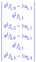 Vector(6, {(1) = h^2*f[1, 0]-3*u[1, 1], (2) = h^2*f[1, 1], (3) = h^2*f[1, 2]-3*u[1, 1], (4) = h^2*f[2, 0]-3*u[2, 1], (5) = h^2*f[2, 1], (6) = h^2*f[2, 2]-3*u[2, 3]})
