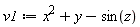 v1 := x^2+y+`-`(sin(z))