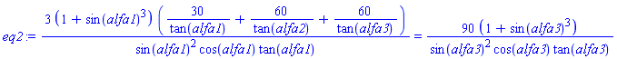 3*(1+sin(alfa1)^3)*(30/tan(alfa1)+60/tan(alfa2)+60/tan(alfa3))/(sin(alfa1)^2*cos(alfa1)*tan(alfa1)) = 90*(1+sin(alfa3)^3)/(sin(alfa3)^2*cos(alfa3)*tan(alfa3))