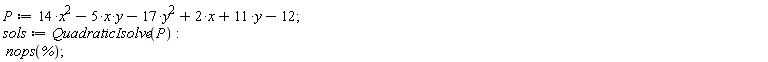 P := 14*x^2-5*x*y-17*y^2+2*x+11*y-12; sols := QuadraticIsolve(P); nops(%)