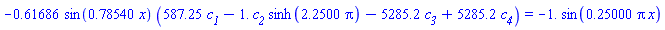 -.61686*sin(.78540*x)*(587.25*c__1-1.*c__2*sinh(2.2500*pi)-5285.2*c__3+5285.2*c__4) = -1.*sin(.25000*pi*x)