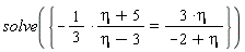 solve({-(1/3)*(eta+5)/(eta-3) = 3*eta/(-2+eta)})