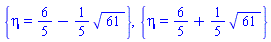 {eta = 6/5-(1/5)*61^(1/2)}, {eta = 6/5+(1/5)*61^(1/2)}