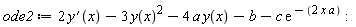 ode2 := 2*(diff(y(x), x))-3*y(x)^2-4*a*y(x)-b-c*exp(-2*x*a)