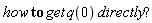 "how to get q(0) directly"?""