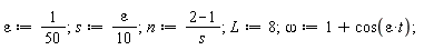 epsilon := 1/50; s := (1/10)*epsilon; n := (2-1)/s; L := 8; omega := 1+cos(epsilon*t)