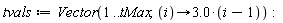 tvals := Vector(1 .. tMax, proc (i) options operator, arrow; 3.0*(i-1) end proc):