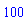 100