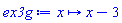 proc (x) options operator, arrow, function_assign; x-3 end proc