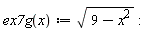 "ex7g(x):=sqrt(9-x^(2)):"