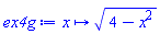 proc (x) options operator, arrow, function_assign; sqrt(4-x^2) end proc